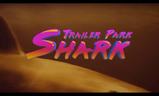 Trailer Park Shark | Fandíme filmu