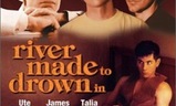 A River Made to Drown in | Fandíme filmu