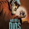 Matar a Dios | Fandíme filmu