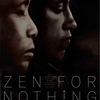 Zen for Nothing | Fandíme filmu