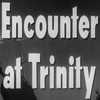 Encounter at Trinity | Fandíme filmu