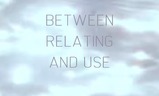 Between Relating and Use | Fandíme filmu