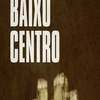 Baixo Centro | Fandíme filmu