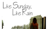 Like Sunday, Like Rain | Fandíme filmu