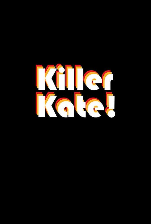 Killer Kate!: Když se rozlučka se svobodou zvrhne v krvavé lázně | Fandíme filmu